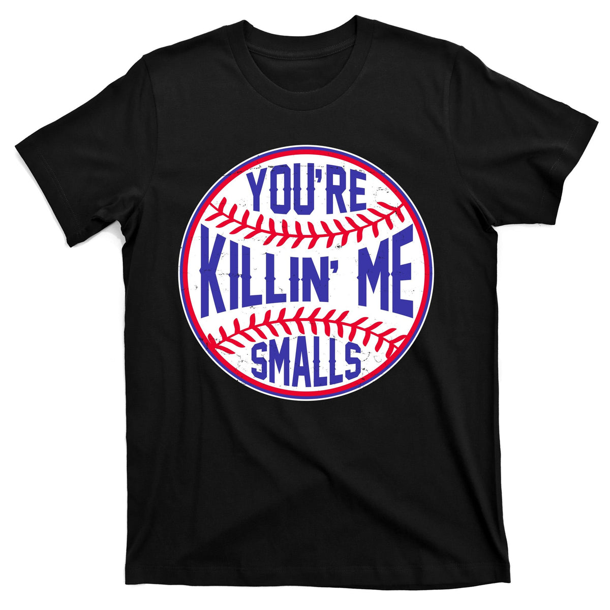 You're Killin Me Smalls Funny Baseball T-Shirt product image 7