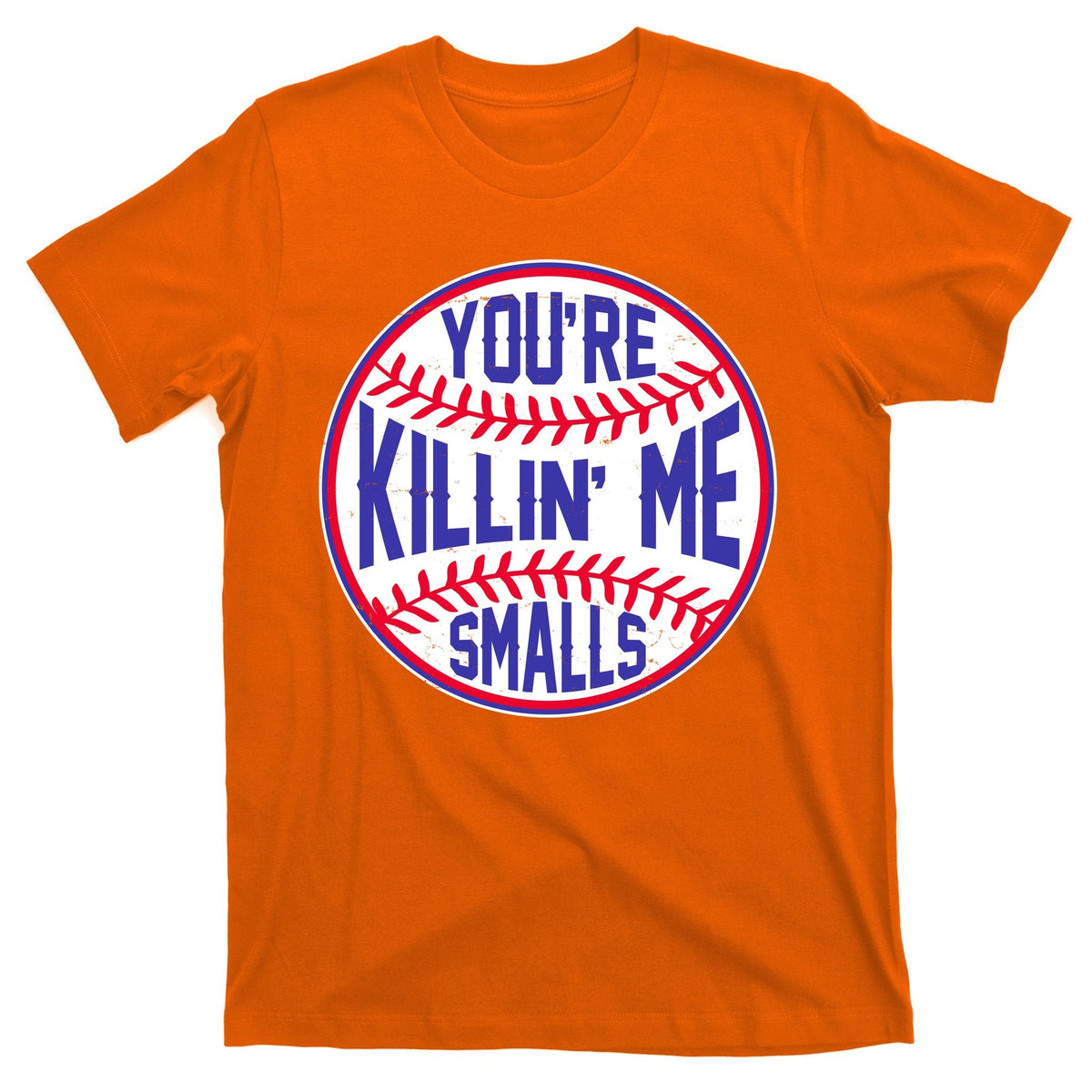 You're Killin Me Smalls Funny Baseball T-Shirt product image 5