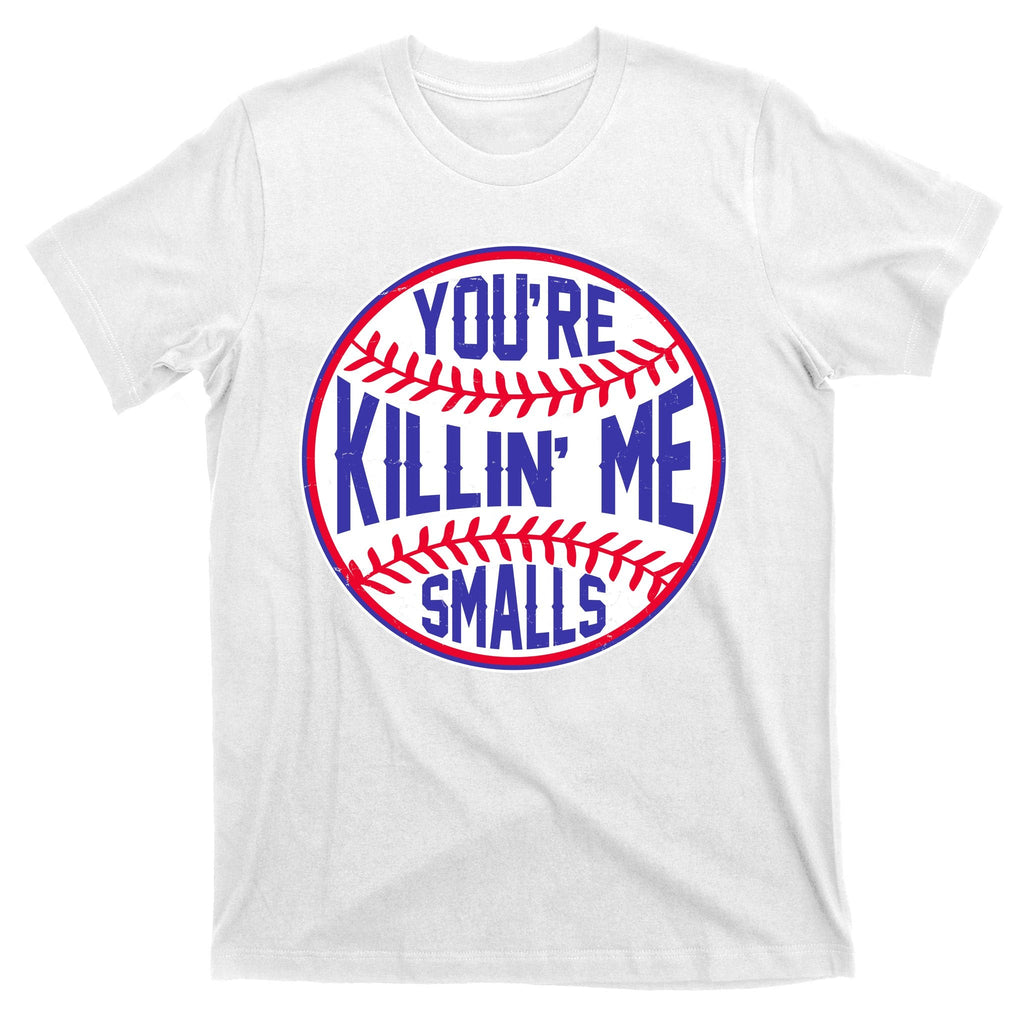 You're Killin Me Smalls Funny Baseball T-Shirt product image 11