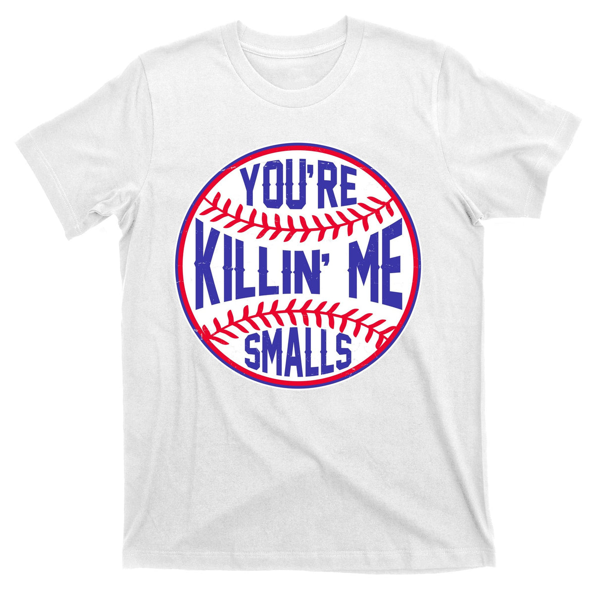You're Killin Me Smalls Funny Baseball T-Shirt product image 11