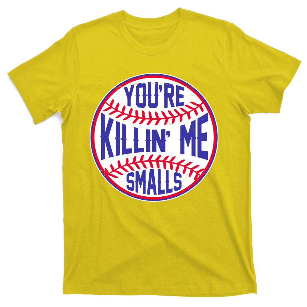 You're Killin Me Smalls Funny Baseball T-Shirt product image 3