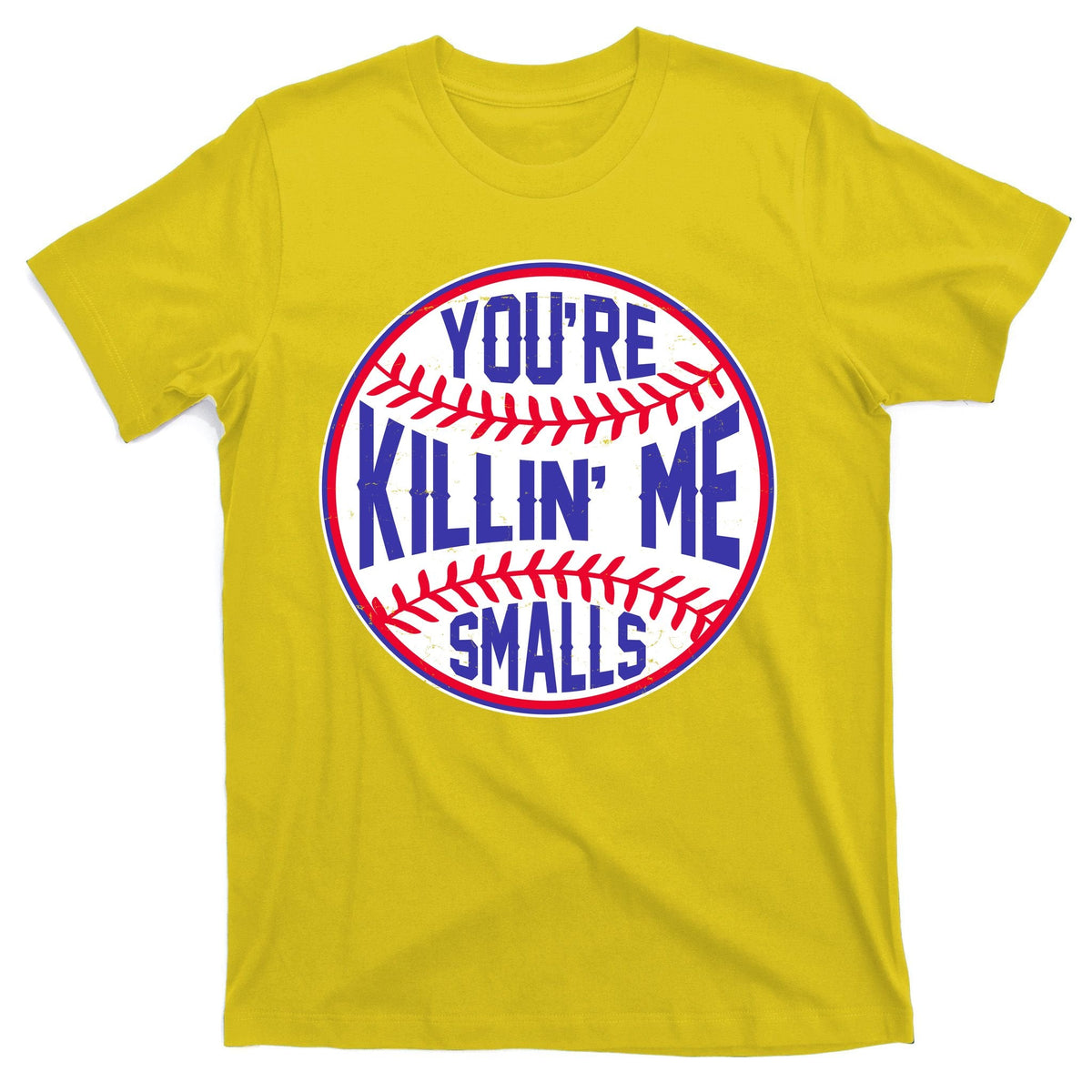 You're Killin Me Smalls Funny Baseball T-Shirt product image 3