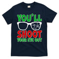 You'll Shoot Your Eye Out Christmas T-Shirt product image 1