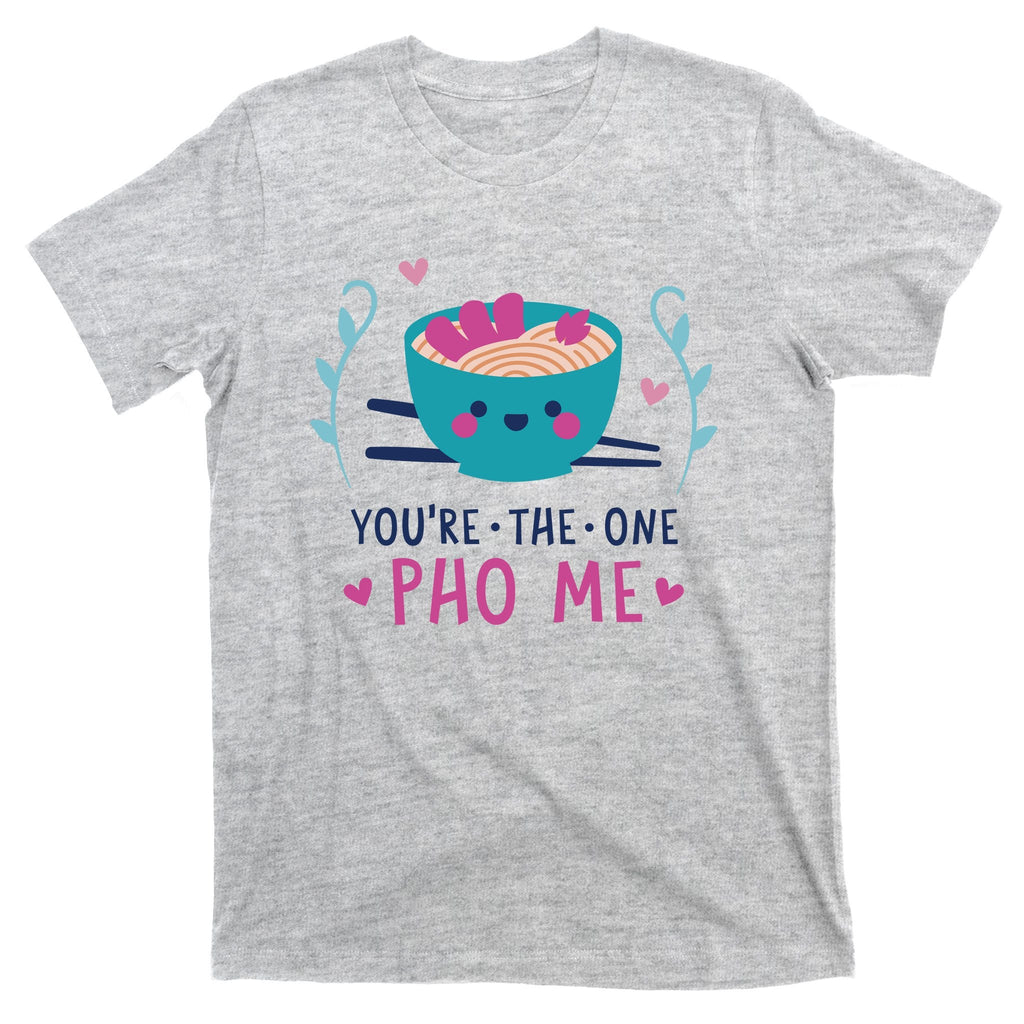 You're The One Pho Me T-Shirt product image 3