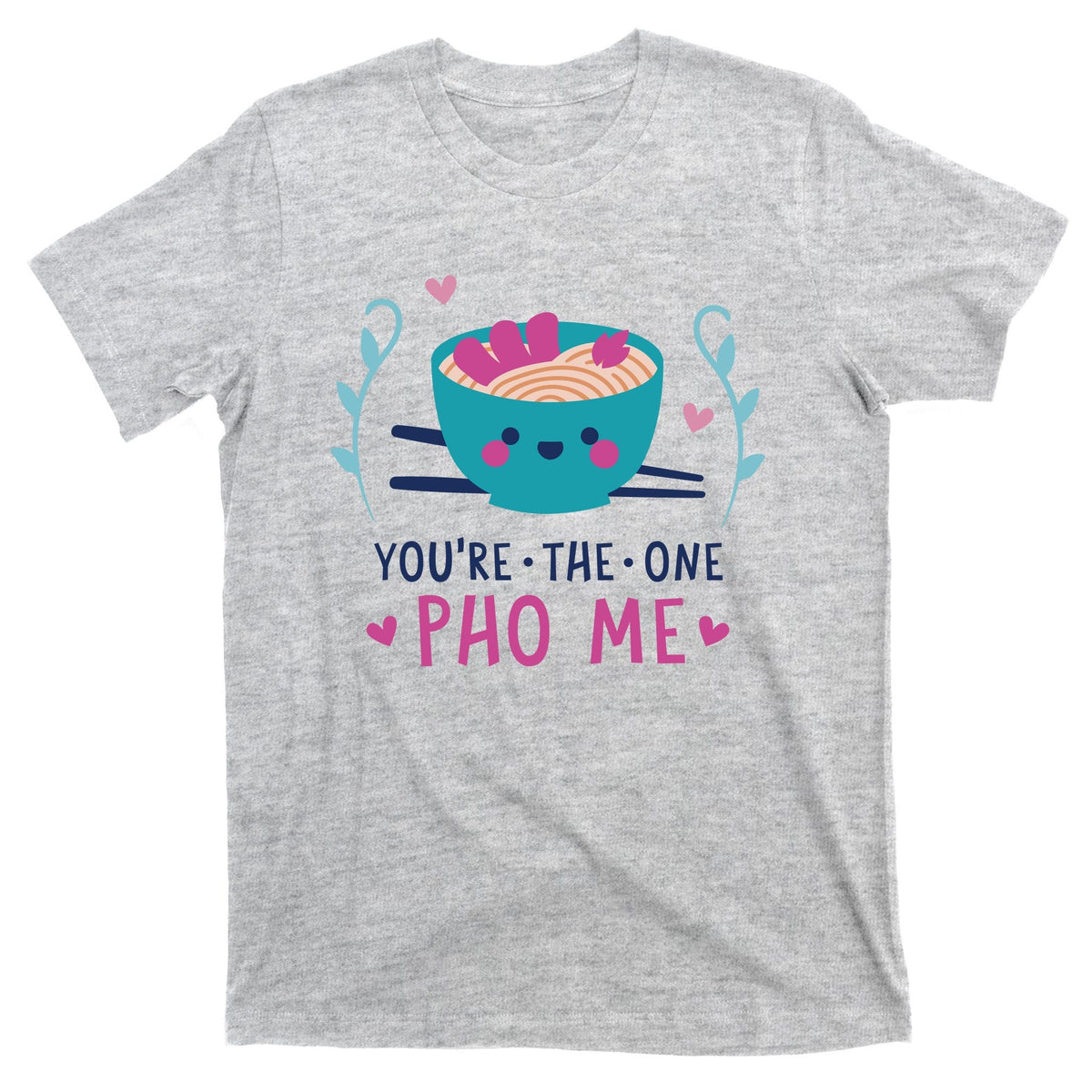 You're The One Pho Me T-Shirt product image 3