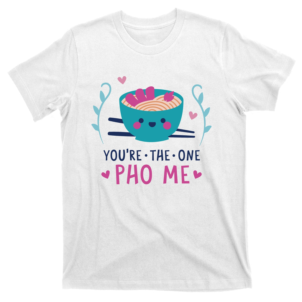 You're The One Pho Me T-Shirt product image 5